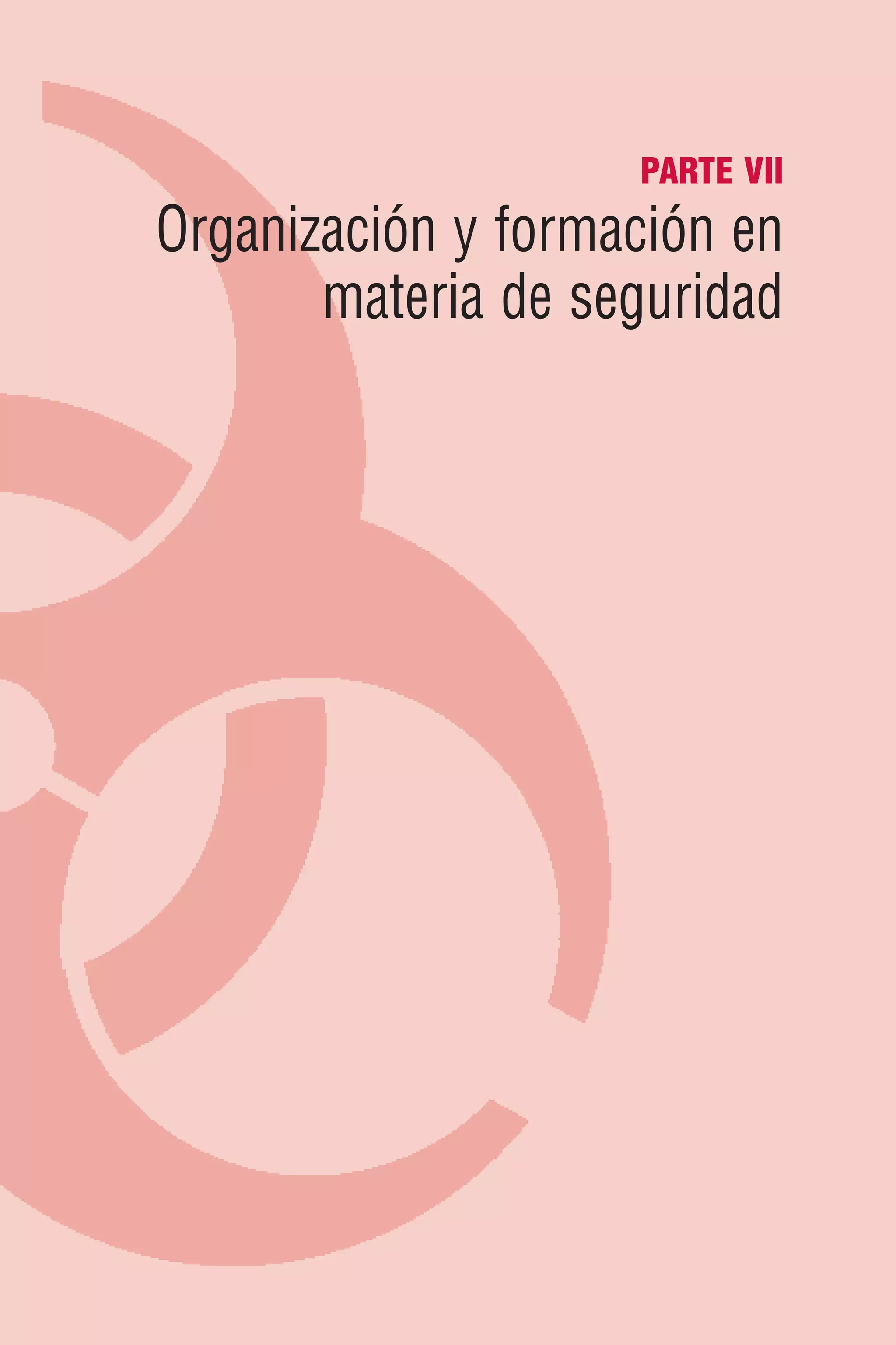 PARTE VII
Organización y formación en
materia de seguridad
 