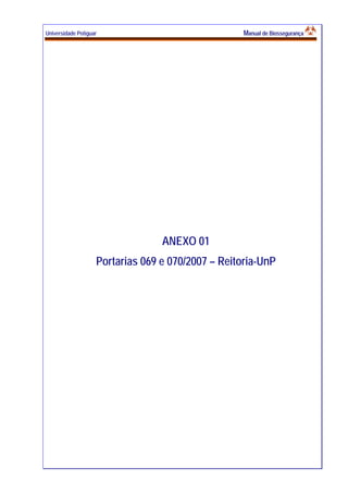 Universidade Potiguar MMaannuuaall ddee BBiioosssseegguurraannççaa
33
ANEXO 01
Portarias 069 e 070/2007 – Reitoria-UnP
 