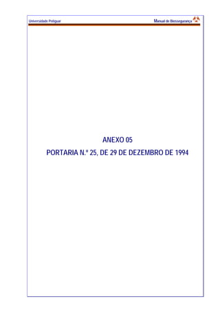 Universidade Potiguar MMaannuuaall ddee BBiioosssseegguurraannççaa
37
ANEXO 05
PORTARIA N.º 25, DE 29 DE DEZEMBRO DE 1994
 