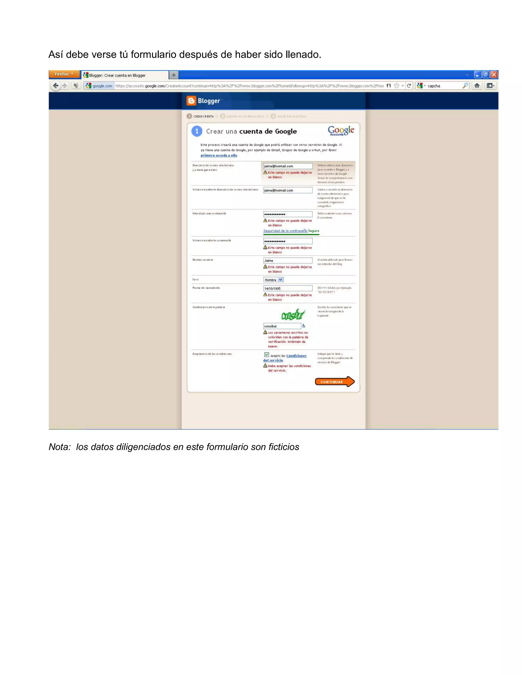 Así debe verse tú formulario después de haber sido llenado.




Nota: los datos diligenciados en este formulario son ficticios
 