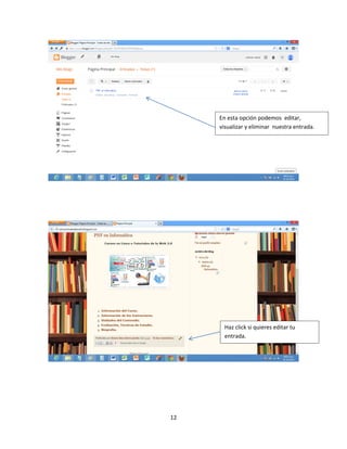 12
En esta opción podemos editar,
visualizar y eliminar nuestra entrada.
Haz click si quieres editar tu
entrada.
 