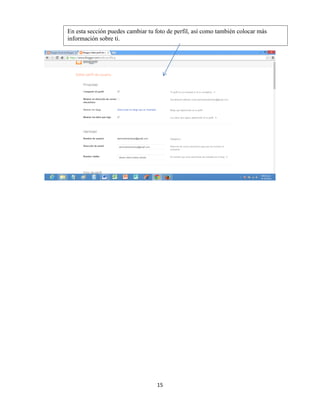 15
En esta sección puedes cambiar tu foto de perfil, así como también colocar más
información sobre ti.
 