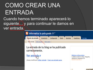 COMO CREAR UNA ENTRADACuando hemos terminado aparecerá lo siguiente… y para continuar le damos en ver entrada.