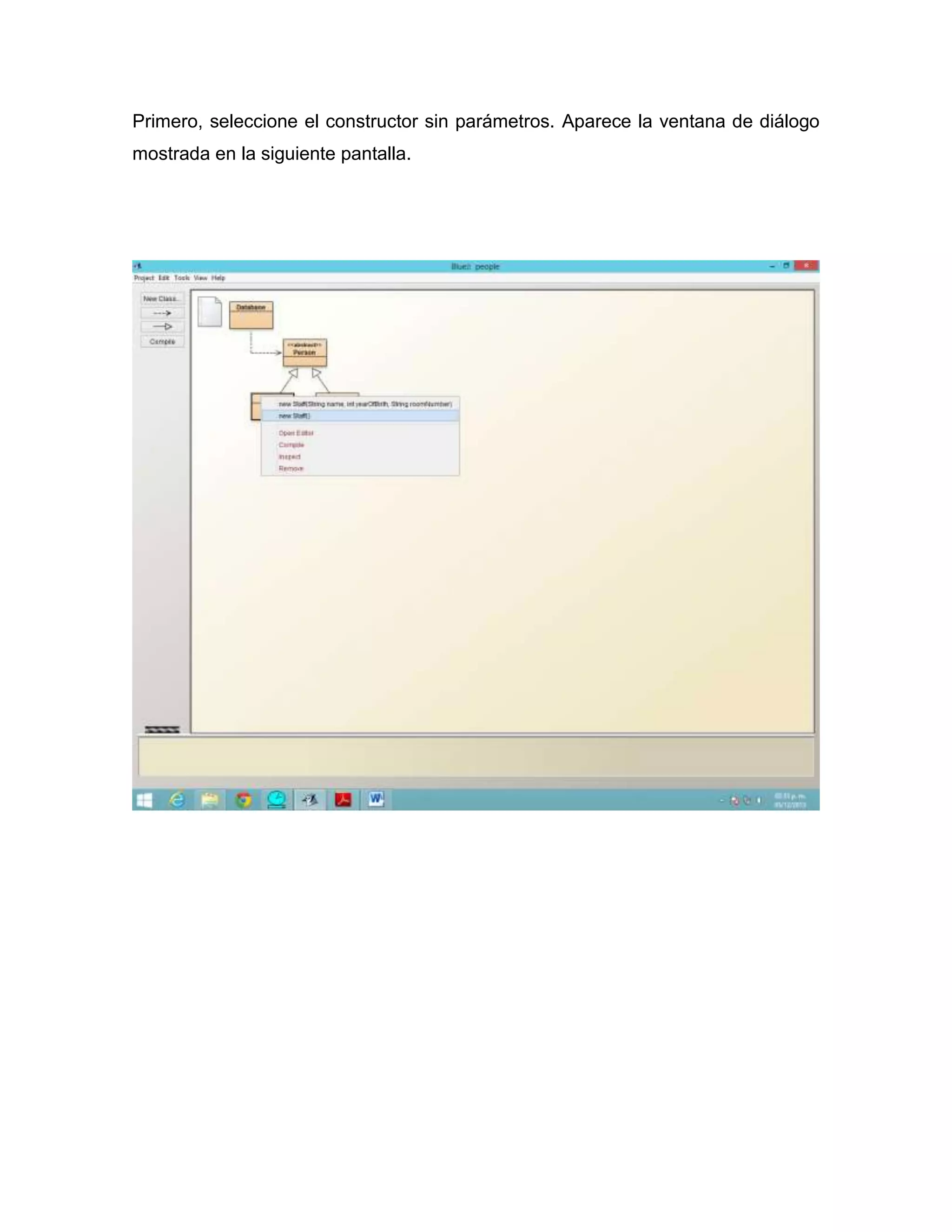 Primero, seleccione el constructor sin parámetros. Aparece la ventana de diálogo
mostrada en la siguiente pantalla.

 