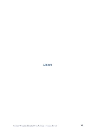 Secretaria Municipal de Educação, Ciência, Tecnologia e Inovação - Semecti 
49 
ANEXOS 
 