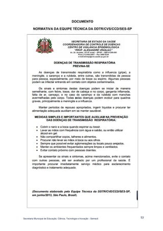 Secretaria Municipal de Educação, Ciência, Tecnologia e Inovação - Semecti 
53 
DOCUMENTO 
NORMATIVA DA EQUIPE TÉCNICA DA DDTR/CVS/CCD/SES-SP 
 