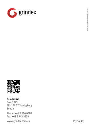 Precio: €3
9005396
ES
60Hz.
Printed
2014.02
Grindex AB
Box 7025
SE- 174 07 Sundbyberg
Suecia
Phone: +46 8 606 6600
Fax: +46 8 745 5328
www.grindex.com/es
 