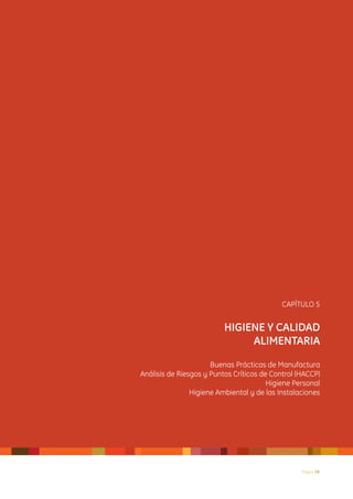 CAPÍTULO 5


                          HIGIENE Y CALIDAD
                               ALIMENTARIA

                      Buenas Prácticas de Manufactura
Análisis de Riesgos y Puntos Críticos de Control (HACCP)
                                        Higiene Personal
                Higiene Ambiental y de las Instalaciones




                                                  Página 29
 