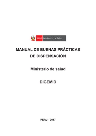 MANUAL DE BUENAS PRÁCTICAS
DE DISPENSACIÓN
Ministerio de salud
DIGEMID
PERU - 2017
Dirección General de Telesalud
Referencias y Urgencias A
 