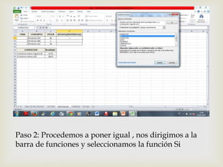 
Paso 2: Procedemos a poner igual , nos dirigimos a la
barra de funciones y seleccionamos la función Si