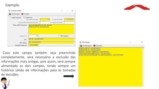 Exemplo:
Caso este campo também seja preenchido
completamente, será necessário a exclusão das
informações mais antigas, pois assim, será sempre
alimentado os dois campos, tendo sempre um
histórico sólido de informações para as tomadas
de decisões.
 