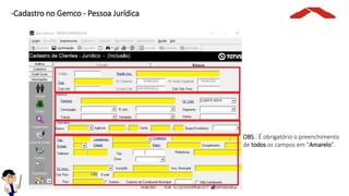 -Cadastro no Gemco - Pessoa Jurídica
OBS.: É obrigatório o preenchimento
de todos os campos em “Amarelo”.
 
