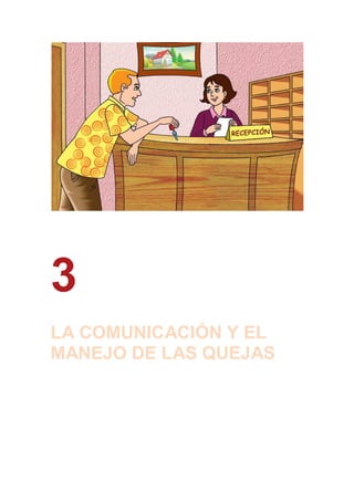 3
LA COMUNICACIÓN Y EL
MANEJO DE LAS QUEJAS
 