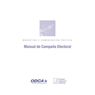 MARKETING Y COMUNICACIÓN POLÍTICA


Manual de Campaña Electoral
 