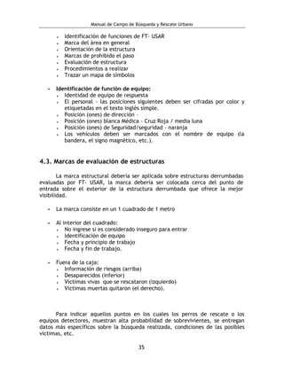 Manual de Campo de Búsqueda y Rescate Urbano 
35 
 Identificación de funciones de FT- USAR 
 Marca del área en general 
...