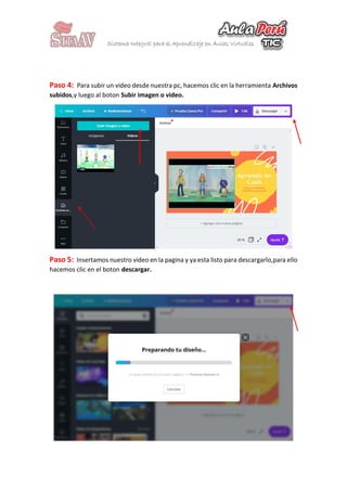 Paso 4: Para subir un video desde nuestra pc, hacemos clic en la herramienta Archivos
subidos,y luego al boton Subir imagen o video.
Paso 5: Insertamos nuestro video en la pagina y ya esta listo para descargarlo,para ello
hacemos clic en el boton descargar.
 