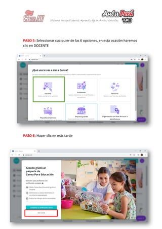 PASO 5: Seleccionar cualquier de las 6 opciones, en esta ocasión haremos
clic en DOCENTE
PASO 6: Hacer clic en más tarde
 