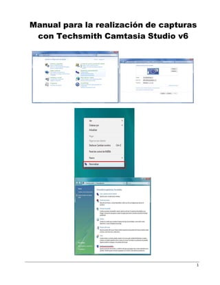 Manual para la realización de capturas
     con Techsmith Camtasia Studio v6
 




                                         1 
 
 
