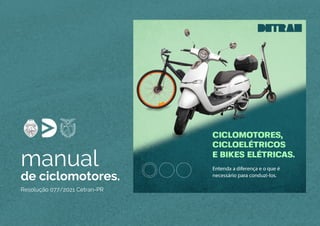 manual
de ciclomotores.
Resolução 077/2021 Cetran-PR
 