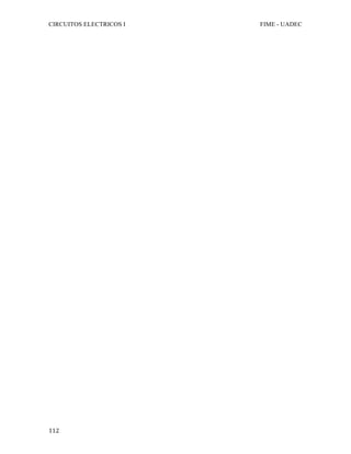 CIRCUITOS ELECTRICOS I FIME - UADEC	
	112	
	
	
	
	
	
	
	
	
	
	
	
	
	
	
	
	
	
	
	
	
	
	
	
	
	
	
	
	
	
	
	
	
	
	
	
	
	
	
	
	
	
	
	
	
	
	
	
 