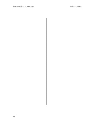 CIRCUITOS ELECTRICOS I FIME - UADEC	
	46	
	
	
	
	
	
	
	
	
	
	
	
	
	
	
	
	
	
	
	
	
	
	
	
	
	
	
	
	
	
	
	
	
	
	
	
	
	
	
	
	
	
	
	
	
	
	
 