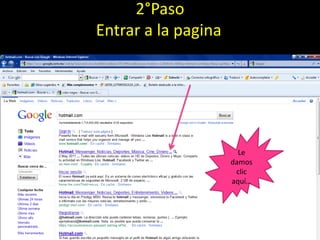 2°PasoEntrar a la pagina	Le damos clic aquí…