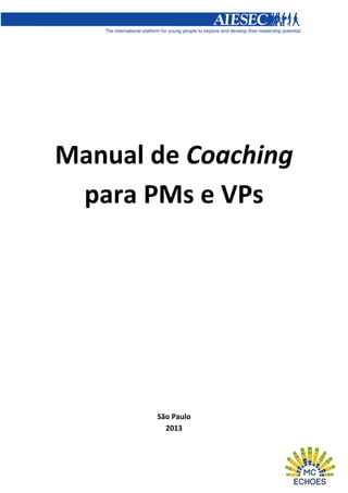 Manual de Coaching
para PMs e VPs

São Paulo
2013

 