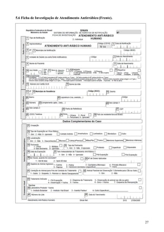 27
Anexo 5: Ficha de Investigação de Atendimento Antirrábico (Verso).
5.6 Ficha de Investigação de Atendimento Antirrábico (Frente).
 
