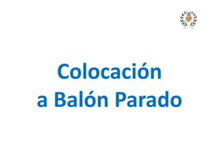 Colocación
a Balón Parado
 