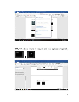 17
CTRL + B: activa la ventana de búsqueda en la parte izquierda de la pantalla.
+
 