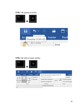 20
CTRL + G: guarda el archivo.
+
CTRL + U: abre un nuevo archivo.
+
 
