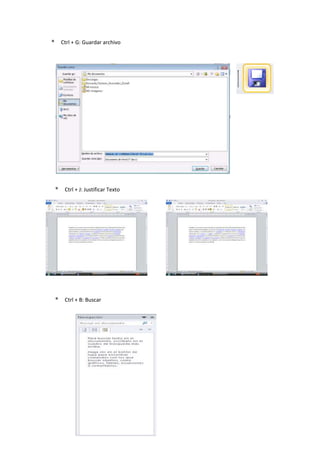 * Ctrl + G: Guardar archivo
* Ctrl + J: Justificar Texto
* Ctrl + B: Buscar
 