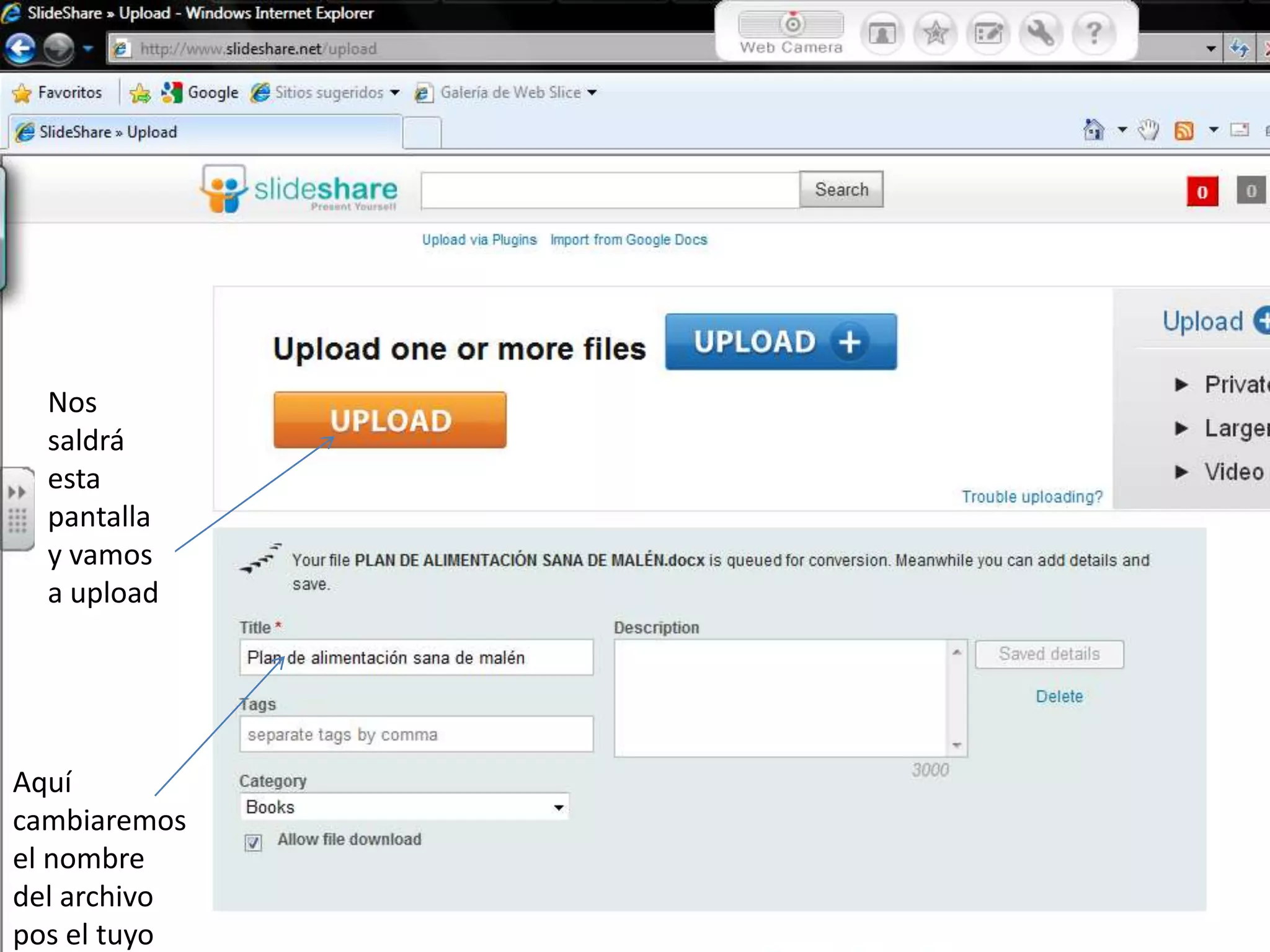 Nos
saldrá
esta
pantalla
y vamos
a upload
Aquí
cambiaremos
el nombre
del archivo
pos el tuyo