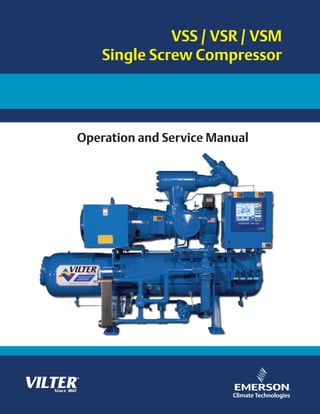 1
VSS / VSR / VSM
Single Screw Compressor
Operation and Service Manual
 