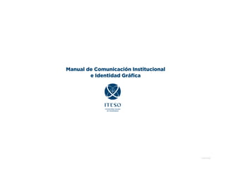 Manual de Comunicación Institucional
e Identidad Gráfica
V.NOV.2012
 