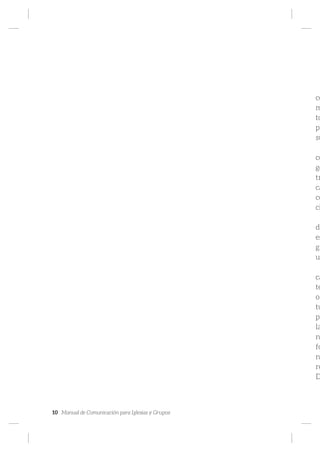 10 Manual de Comunicación para Iglesias y Grupos
co
m
to
pl
su
co
go
tr
ca
co
ci
dr
es
gi
un
ca
te
o
tu
pú
la
n
fo
n
re
D
 