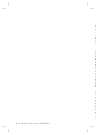 4 Manual de Comunicación para Iglesias y Grupos
de
or
cr
si
de
te
co
ta
pa
y
di
br
de
ca
so
E
la
de
o
de
la
n
se
m
an
le
te
el
¿d
n
 