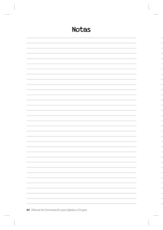64 Manual de Comunicación para Iglesias y Grupos
Notas
 