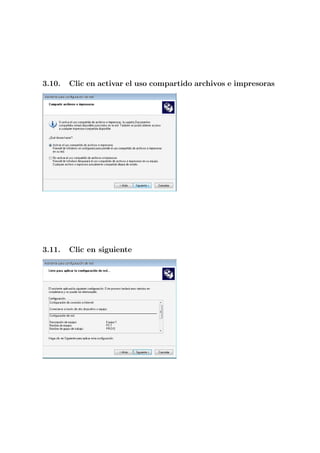3.10.   Clic en activar el uso compartido archivos e impresoras




3.11.   Clic en siguiente
 
