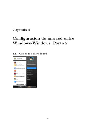 Cap´
   ıtulo 4

Conﬁguracion de una red entre
Windows-Windows. Parte 2

4.1.   Clic en mis sitios de red




                               29
 