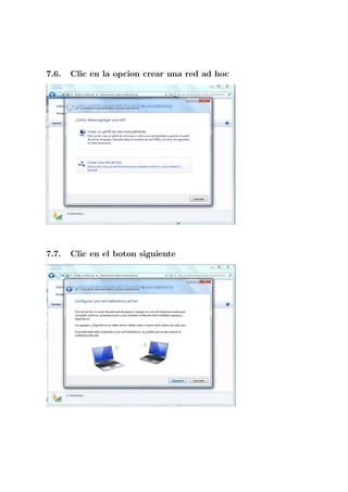 7.6.   Clic en la opcion crear una red ad hoc




7.7.   Clic en el boton siguiente
 