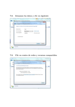 7.8.   Llenamos los datos y clic en siguiente




7.9.   Clic en centro de redes y recursos compartidos
 
