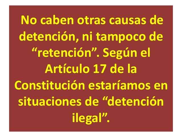 - Si la pena a la que pueda ser condenada
la persona detenida, no supera los seis años
de cárcel, los agentes de la autori...