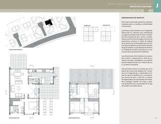 J
133
aplicaciones constructivas en viviendas para tres zonas geográficas
prototipo santiago
primer piso
1
4 1
6 3
2
5 2
7 4
3
segundo piso
plano de emplazamiento
planta primer piso
b
b
a
planta segundo piso
b
b
a
observaciones de proyecto
Esta casa fue pensada desde dos premisas
fundamentales: La medida y la factibilidad
constructiva.
La primera, tenía relación con el trabajo de
fabricación en industria que consideraba
un paquete prefabricado en base a comple-
jos estructurales de piso, muros y compo-
nentes constructivos de vigas y cerchas, los
arquitectos conocían el modo de trabajo
de la industria y las facilidades que se ofre-
cían para modular la casa en base a paneles
de igual tamaño, lo que además de acelerar
su instalación en obra, contribuía a un uso
racional de las piezas de Pino Radiata.
Las dimensiones de la madera en su escua-
dría común y mayoritaria en Chile de 3.1
metros de largo, entregaban una posibili-
dad de trabajo en base a un módulo de 3.10
x 3.10 metros de planta.
Esto permitió realizar un diseño que en la
planta de primer piso dispone de 7 módu-
los y en el segundo de 4, respetando en to-
dos los casos la medida 3.10 x 3.10 metros.
Las alturas de piso a cielo de 2.4 metros
homogenizaban los entramados verticales.
Para conseguir ampliar las vistas y espa-
cios de distribución, se consideró en la caja
de escaleta una doble altura.
	 j.6	j.5	j.4	j.3	j.2	j.1
 
