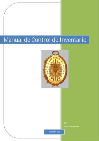 Manual de Control de Inventario




                              MP
                              Oficina de sistemas

                Versión 1.0
                0
 