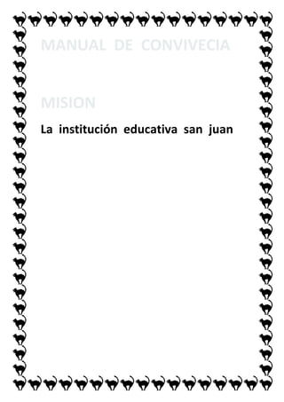 MANUAL DE CONVIVECIA


MISION
La institución educativa san juan
 