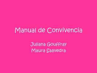 Manual de Convivencia Juliana Gouffray Maura Saavedra 