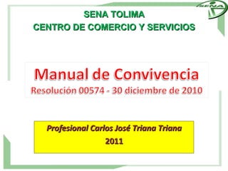 Profesional Carlos José Triana Triana 2011 SENA TOLIMA CENTRO DE COMERCIO Y SERVICIOS 
