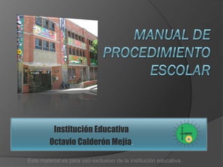 Institución Educativa
         Octavio Calderón Mejía.

Este material es para uso exclusivo de la institución educativa.
 