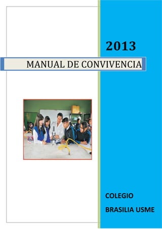 2013 
MANUAL DE CONVIVENCIA 
COLEGIO 
BRASILIA USME 
34 
 